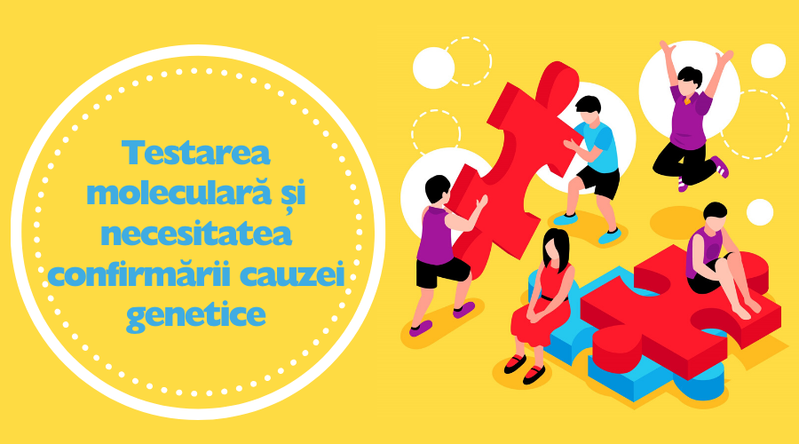 Testarea moleculara si necesitatea confirmarii cauzei genetice